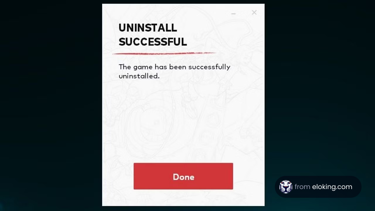 Uninstall Successful: The game has been successfully uninstalled.