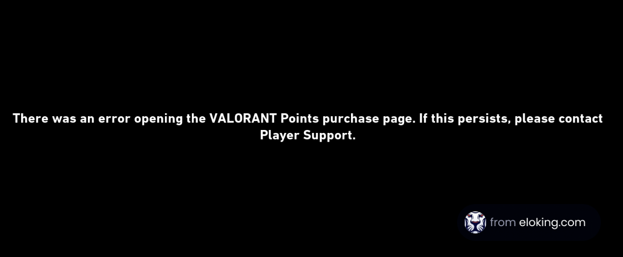 Error message displayed on the VALORANT Points purchase page advising to contact Player Support